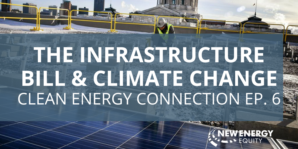 The Infrastructure Bill & Climate Change: Clean Energy Connection EP. 6 Blog Post Cover Image