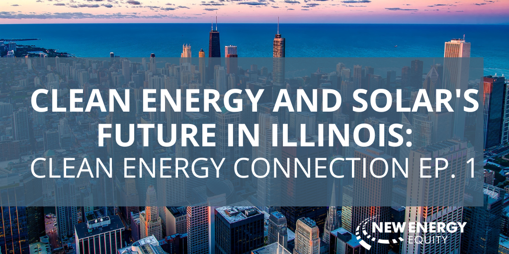 Clean Energy and Solar's Future In Illinois: Clean Energy Connection EP. 1 blog post cover image