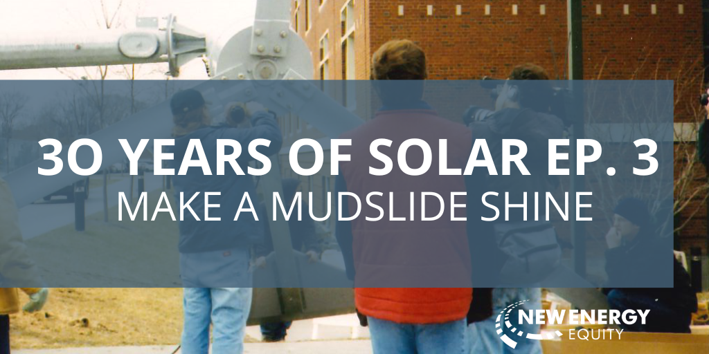 30 Years Of Solar Ep. 3: Make a Mudslide Shine blog post cover image